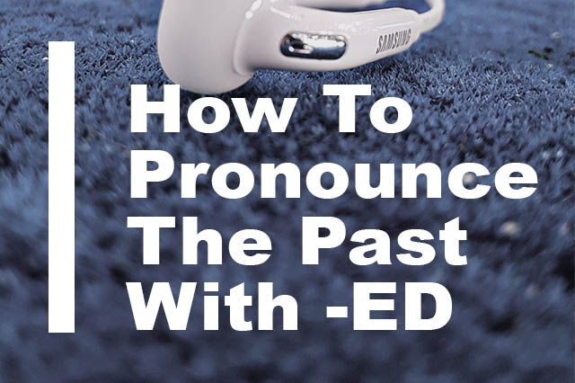 How to Pronounce the Simple Past with ED