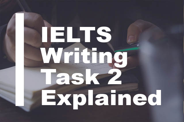 IELTS Writing task 2 Essay Explained Simply