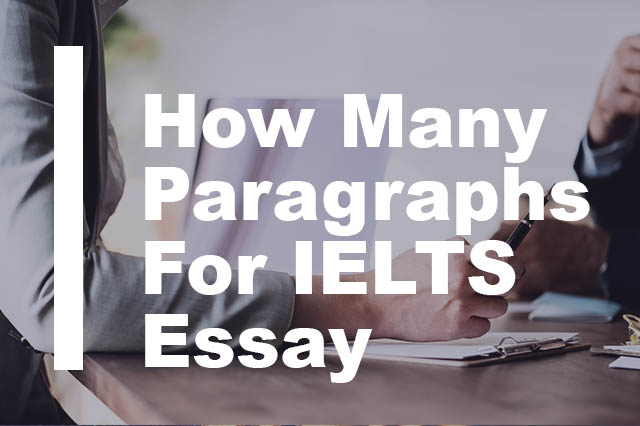 How many paragraphs for IELTS Writing Task 2?