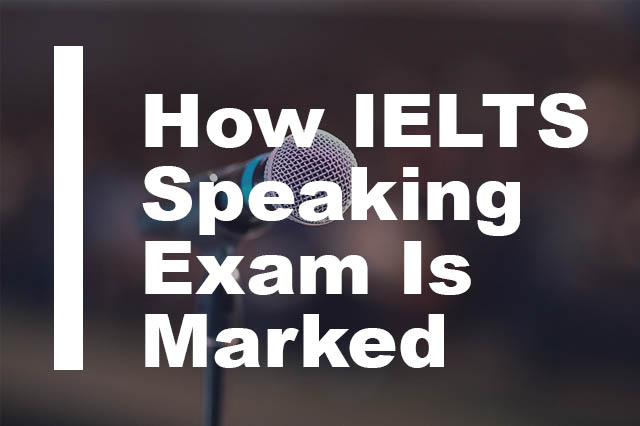 How The IELTS Speaking Is Marked